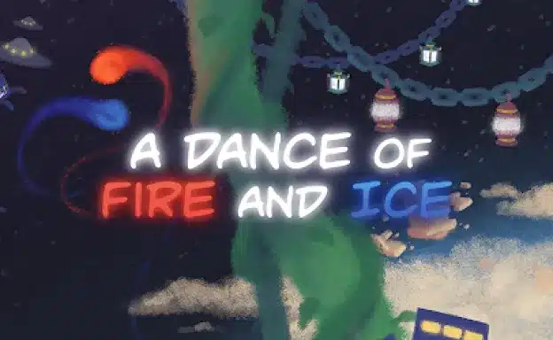 A Dance of Fire and Ice